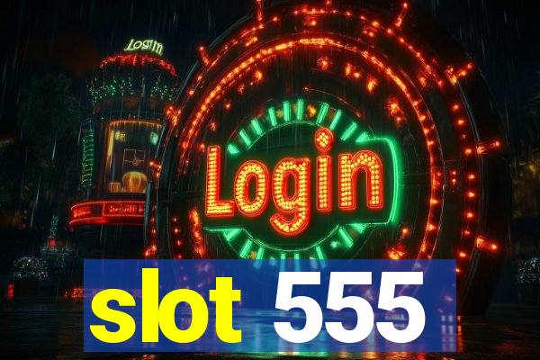 slot 555