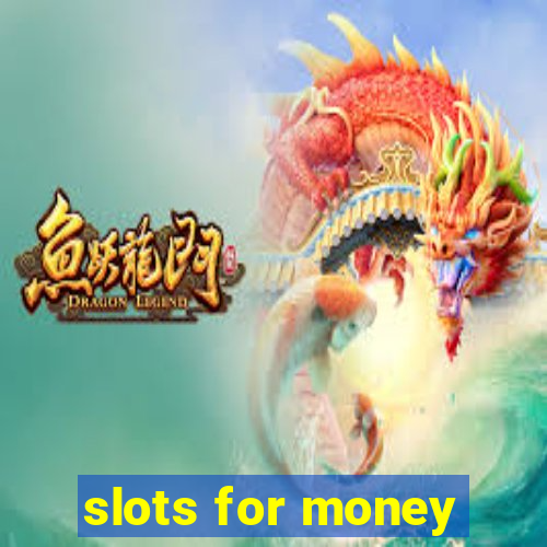 slots for money