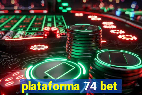 plataforma 74 bet