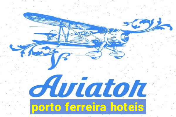 porto ferreira hoteis