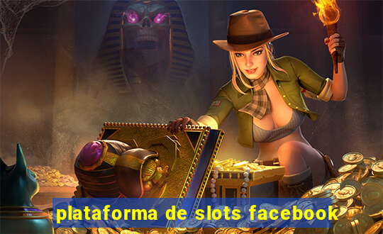 plataforma de slots facebook