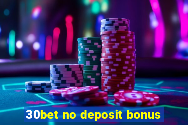 30bet no deposit bonus