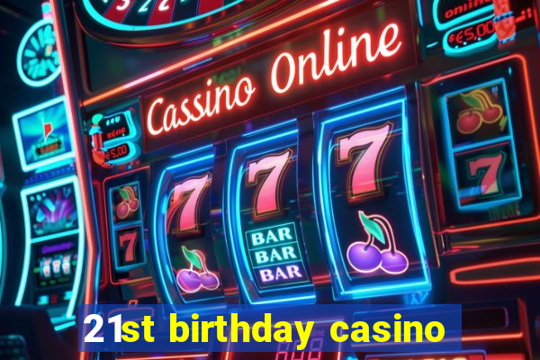 21st birthday casino