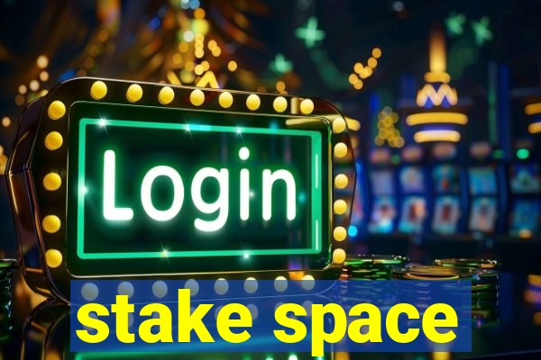 stake space