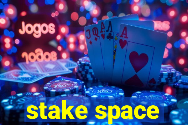 stake space