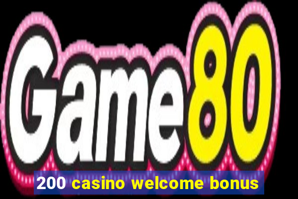 200 casino welcome bonus