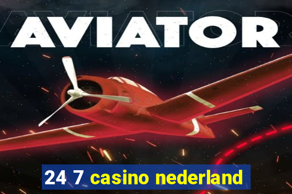 24 7 casino nederland