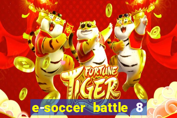 e-soccer battle 8 minutos tabela