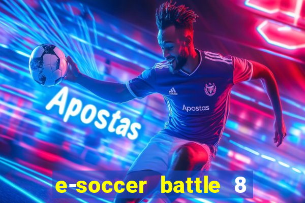 e-soccer battle 8 minutos tabela