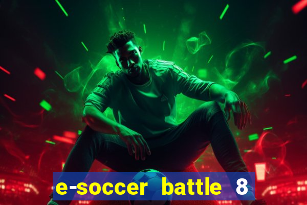 e-soccer battle 8 minutos tabela