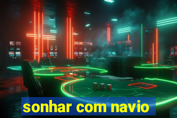 sonhar com navio