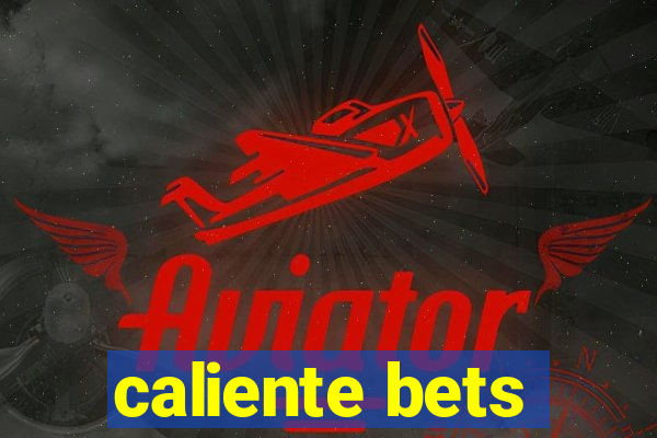 caliente bets