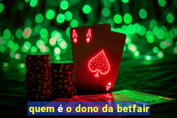 quem é o dono da betfair