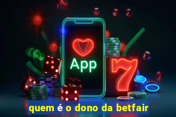 quem é o dono da betfair