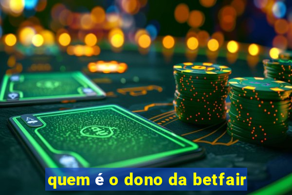 quem é o dono da betfair