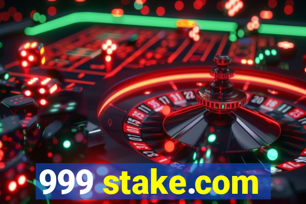 999 stake.com