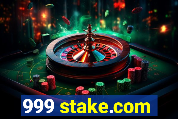 999 stake.com