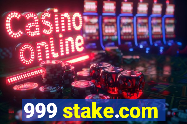 999 stake.com