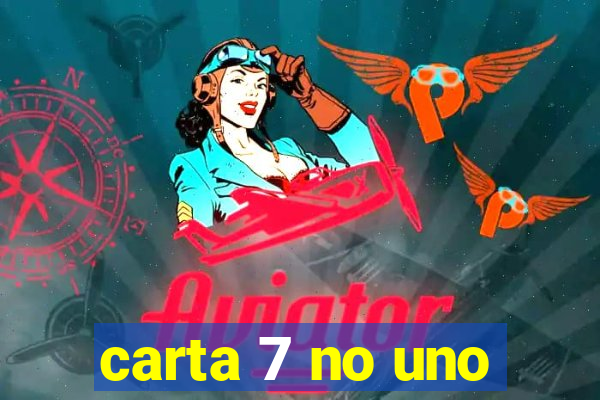 carta 7 no uno