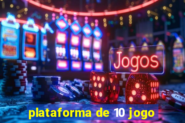 plataforma de 10 jogo