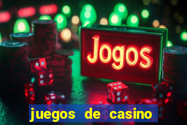 juegos de casino dinero real