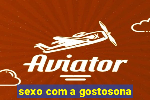 sexo com a gostosona