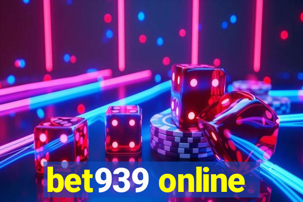 bet939 online