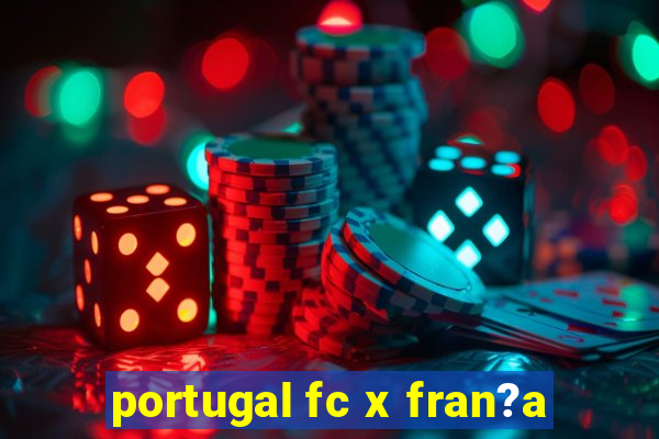 portugal fc x fran?a