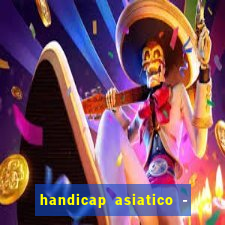 handicap asiatico - 1 o que significa