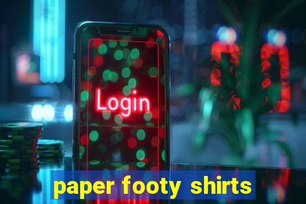 paper footy shirts