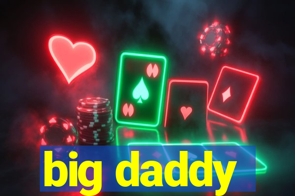 big daddy