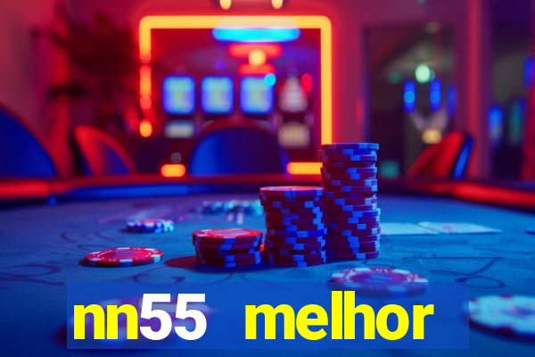 nn55 melhor horário para jogar