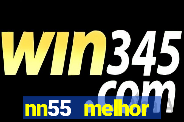 nn55 melhor horário para jogar