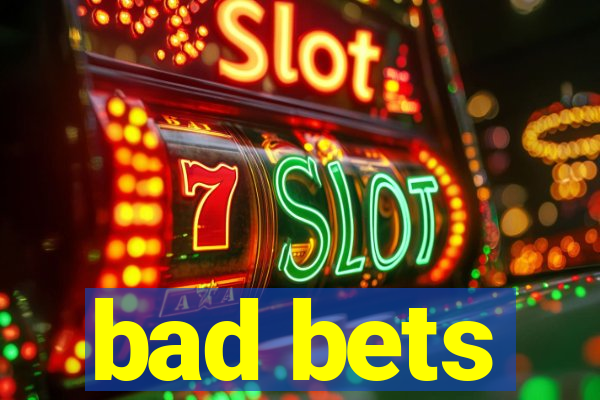 bad bets