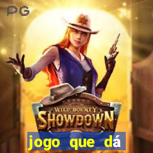 jogo que dá dinheiro sem depositar