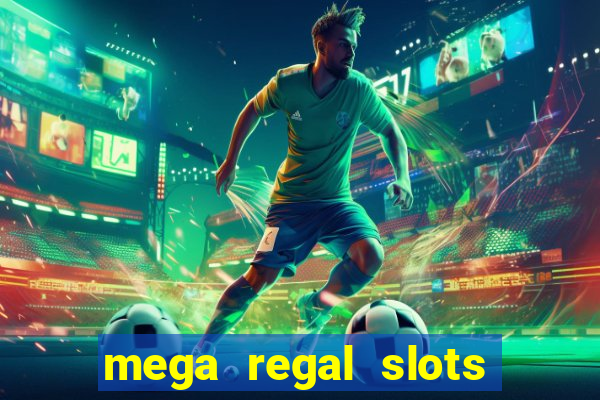 mega regal slots win cash