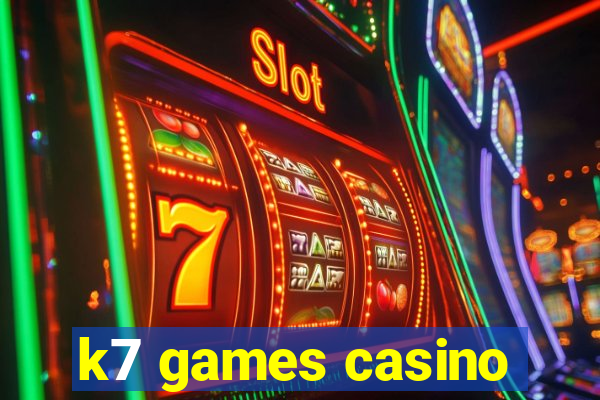 k7 games casino