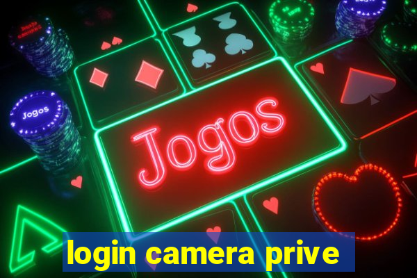 login camera prive