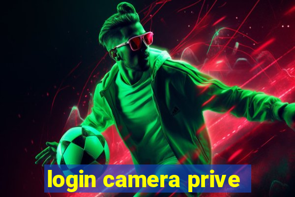 login camera prive