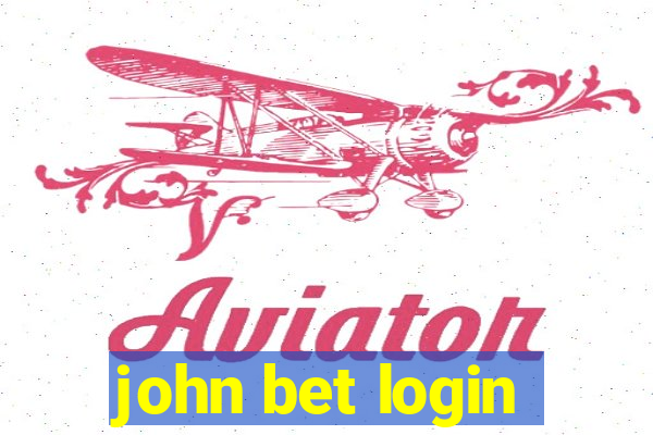 john bet login