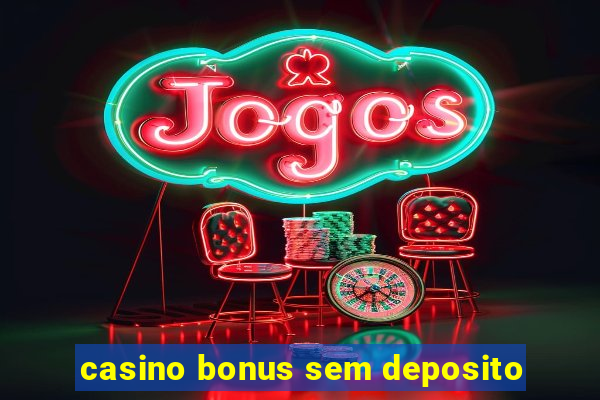 casino bonus sem deposito