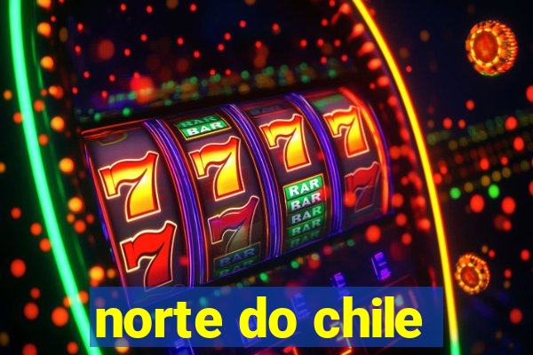 norte do chile