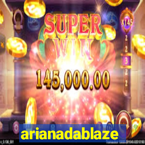 arianadablaze