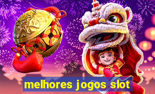 melhores jogos slot