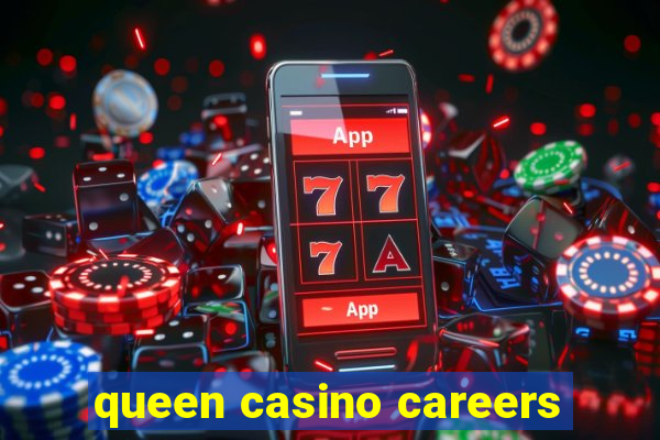 queen casino careers