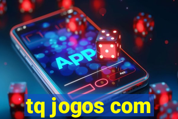 tq jogos com