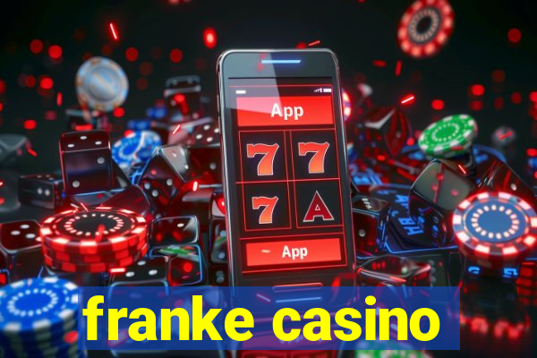 franke casino