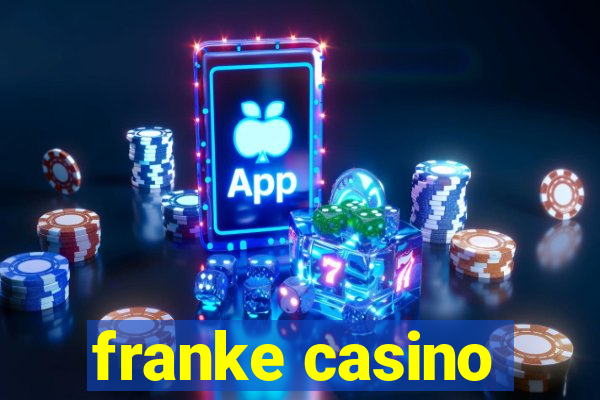 franke casino