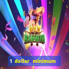 1 dollar minimum deposit casino