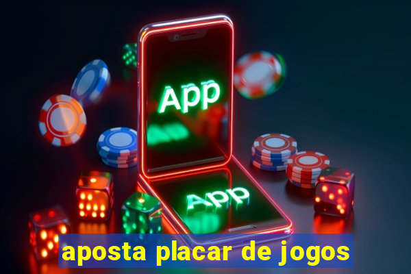 aposta placar de jogos